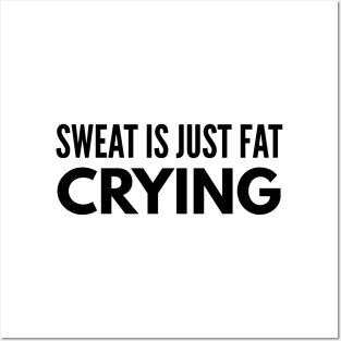 Sweat Is Just Fat Crying - Workout Posters and Art